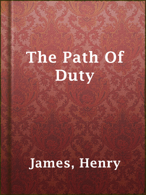 Title details for The Path Of Duty by Henry James - Available